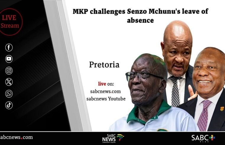 LIVE: MK Party challenges Senzo Mchunu’s leave of absence – SABC News