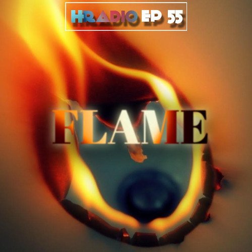 HRADIO EP 55 – Flame By MduvaTech